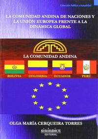 La comunidad andina de naciones y la Unión Europea frente a la dinámica global, de Cerqueira Torres | portada del libro