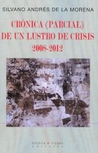 CRÓNICA (PARCIAL) DE UN LUSTRO DE CRISIS 2008-2012, de DE LA MORENA | portada del libro
