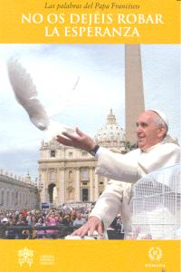 NO OS DEJÉIS ROBAR LA ESPERANZA, de Papa Francisco | portada del libro