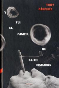 Yo fui el camello de Keith Richards, de Sánchez | portada del libro