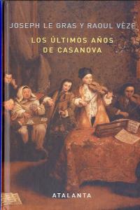 Los últimos años de Casanova, de Le Gras, Joseph | portada del libro