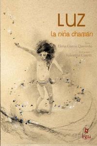 Luz, la niña chamán, de García Quevedo, Elena | portada del libro