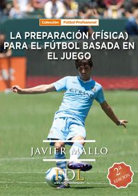 La preparación (f¡sica) para el fútbol basada en el juego, de MALLO SAINZ, JAVIER | portada del libro
