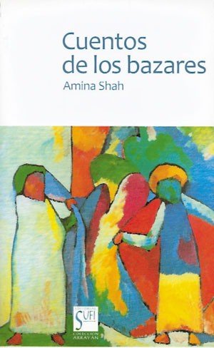 CUENTOS DE LOS BAZARES, de SHAH, AMINA | portada del libro