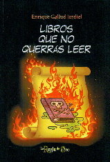 LIBROS QUE NO QUERRAS LEER, de GALLUD JARDIEL, ENRIQUE | portada del libro