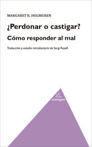 ¿Perdonar o castigar? Cómo responder al mal, de Margaret R. Holmgren | portada del libro