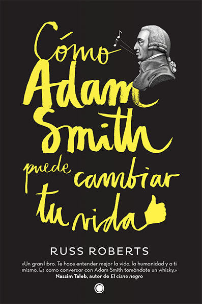 Cómo Adam Smith puede cambiar tu vida, de Roberts, Russell | portada del libro