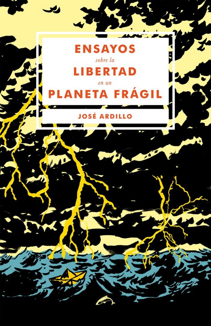 Ensayos sobre la libertad en un planeta frágil, de Ardillo, José | portada del libro