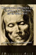 Disidencia religiosa en Castilla La Nueva, siglo XVI, de IGNACIO GARCIA PINILLA | portada del libro