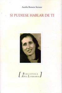 SI PUDIESE HABLAR DE TI, de ROMERO SERRANO | portada del libro