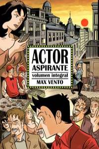 ACTOR ASPIRANTE. VOLUMEN INTEGRAL, de MAX VENTO | portada del libro