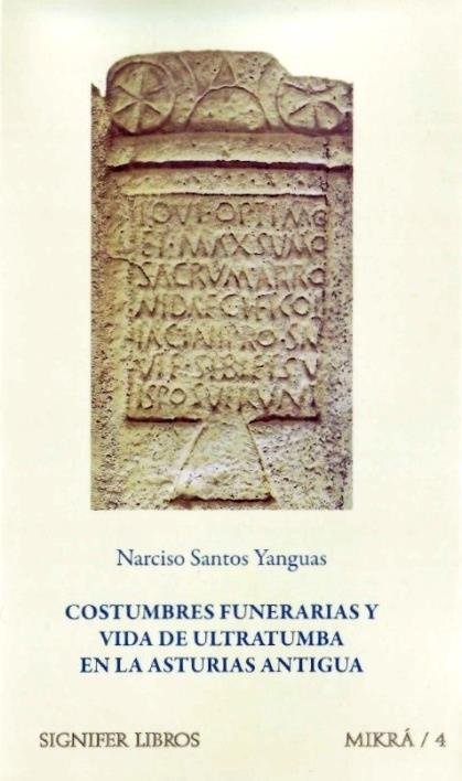 COSTUMBRES FUNERARIAS Y VIDA DE ULTRATUMBA EN LA ASTURIAS ANTIGUA, de Santos Yaguas, Narciso | portada del libro