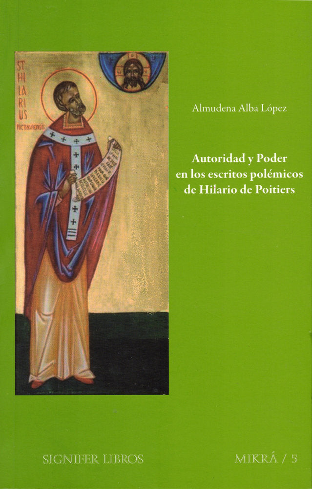 AUTORIDAD Y PODER EN LOS ESCRITOS POLEMICOS DE HILARIO DE POITIERS, de Alba López, Almudena | portada del libro
