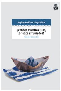 ¡Vended vuestras islas, griegos arruinados!, de Kaufmann, Sthepan | portada del libro
