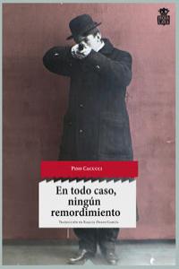 En cualquier caso, ningún remordimiento, de Cacucci, Pino | portada del libro