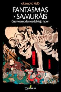 Fantasmas y Samuráis. Cuentos modernos del viejo Japón, de Okamoto, Kido | portada del libro