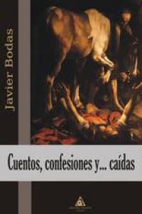 Cuentos, confesiones y-- ca¡das, de BODAS ORTEGA | portada del libro