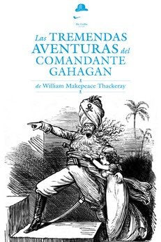 Las tremendas aventuras del comandante Gahagan, de MAKEPEACE TRACKERAY,WILLIAM | portada del libro