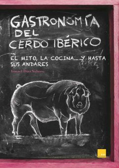 Gastronomia del cerdo iberico, de DIAZ YUBERO,ISMAEL | portada del libro