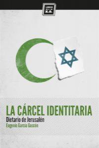La cárcel identitaria, de García Gascón, Eugenio | portada del libro