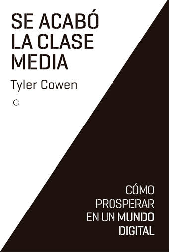 Se acabó la clase media, de Cowen, Tyler | portada del libro