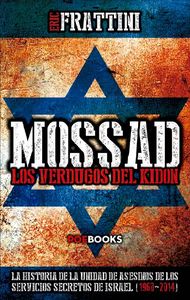 Mossad los verdugos del Kidon. La historia de la unidad de asesinos de los servicios secretos de Isr, de FRATTINI,ERIC | port
