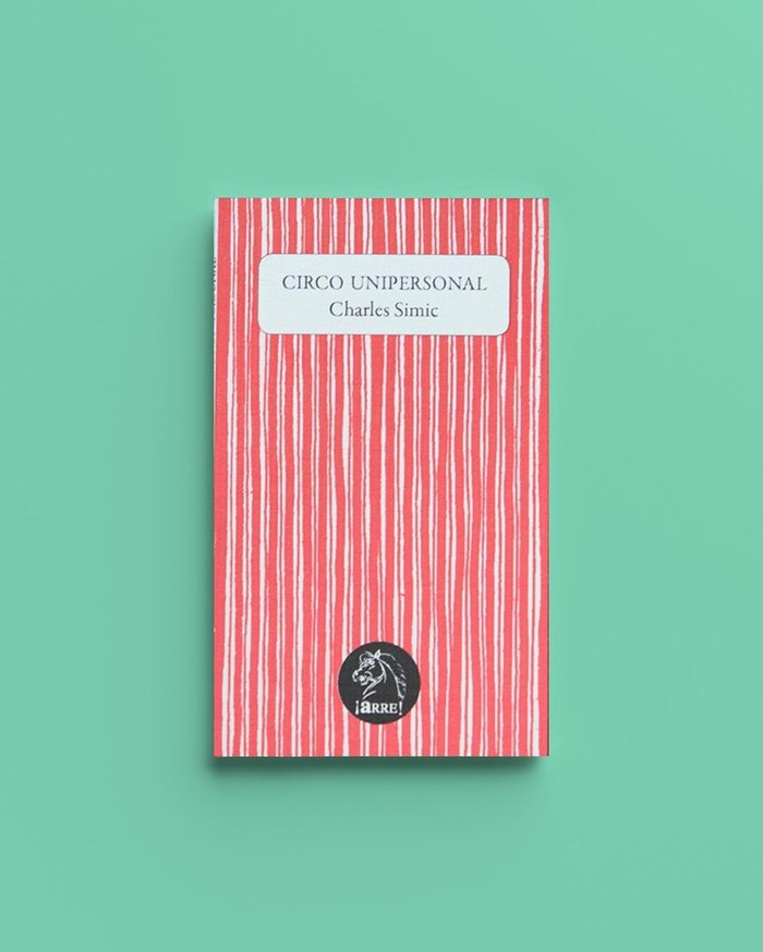 CIRCO UNIPERSONAL, de SIMIC, CHARLES | portada del libro
