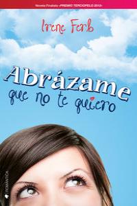 Abrázame que no te quiero, de IRENA FERB | portada del libro