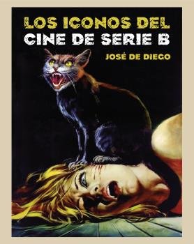Los iconos de lcine de Serie B, de De DIego Wallace, José | portada del libro