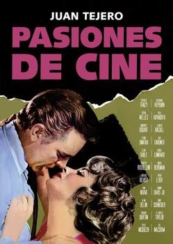 PASIONES DE CINE, de TEJERO GARCÍA-TEJERO, JUAN | portada del libro