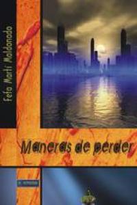 Maneras de perder, de MARTí MALDONADO | portada del libro