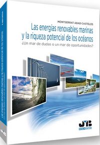 Las energías renovables marinas y la riqueza potencial de los océanos., de Abad Castelos, Montserrat | portada del libro
