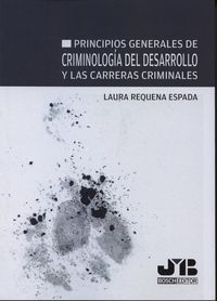 Principios generales de Criminología del desarrollo y las carreras criminales, de Requena Espada, Laura | portada del libro