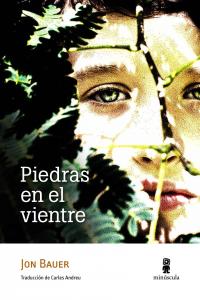 Piedras en el vientre, de Bauer, Jon | portada del libro