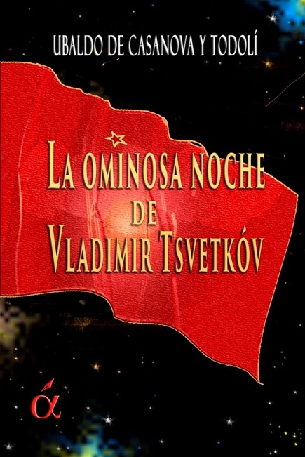 La ominosa noche de Vladimir Tsvetkóv, de DE CASANOVA Y TODOLI, UBALDO | portada del libro
