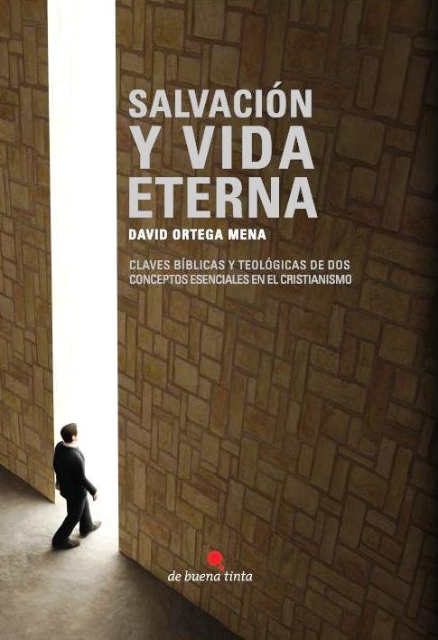 SALVACION Y VIDA ETERNA, de DAVID ORTEGA MENA | portada del libro
