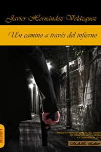 Un camino a través del infierno, de Hernández Velázquez, Javier | portada del libro