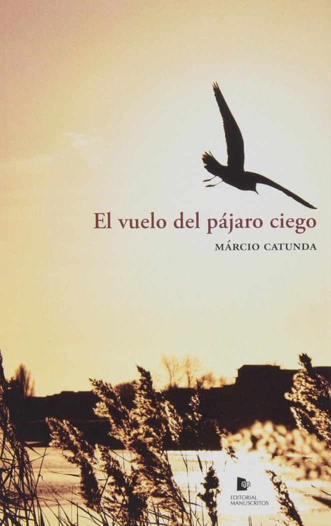 VUELO DEL PAJARO CIEGO, EL, de MARCIO CATUNDA | portada del libro