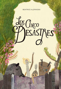 Los cinco desastres, de Alemagna, Beatrice | portada del libro