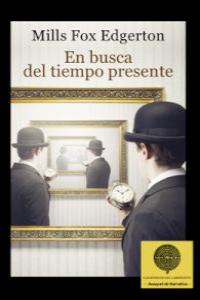 En busca del tiempo presente, de MILLS FOX EDGERTON | portada del libro