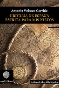Historia de España escrita para mis nietos, de ANTONIO VELASCO GARRIDO | portada del libro