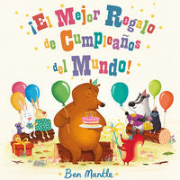 ¡El mejor regalo de cumpleaños del mundo!, de Mantle, Ben | portada del libro