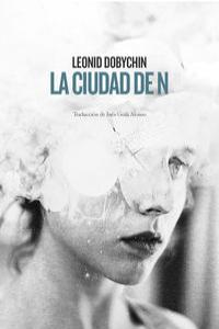 La ciudad de N, de Dobychin, Leonid | portada del libro