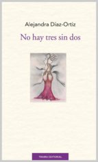 No hay tres sin dos, de ALEJANDRA DIAZ ORTIZ | portada del libro