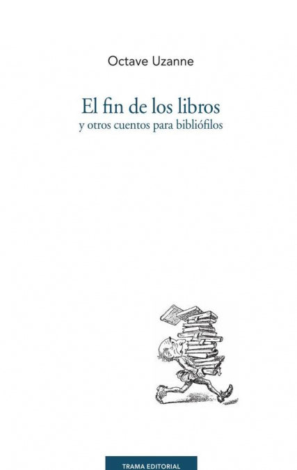 El fin de los libros y otros cuentos para bibliófilos, de Uzanne, Octave | portada del libro