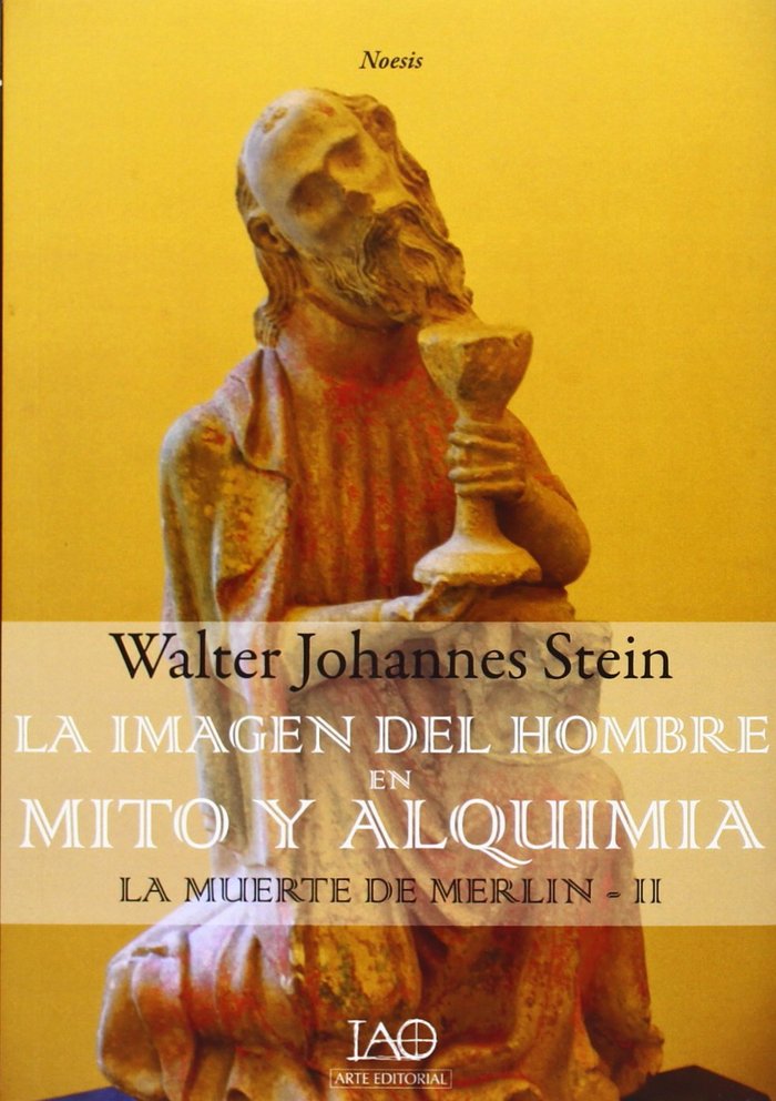 MUERTE DE MERLíN 2. LA IMAGEN DEL HOMBRE EN MITO Y ALQUIMIA, LA, de STEIN, WALTER JOHANNES | portada del libro