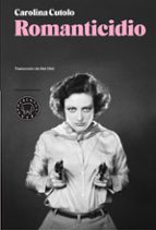 ROMANTICIDIO  *, de Carolina Cutolo | portada del libro