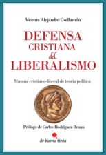 DEFENSA CRISTIANA DEL LIBERALISMO, de ALEJANDRO GUIILLAMóN | portada del libro