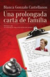 UNA PROLONGADA CARTA DE FAMILIA, de GONZALO CASTELLANOS, BLANCA | portada del libro