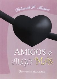 Amigos o algo más, de F. Muñoz, Déborah | portada del libro